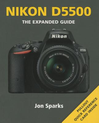 Image for Nikon D5500: The Expanded Guide with pullout Quick Reference Card inside