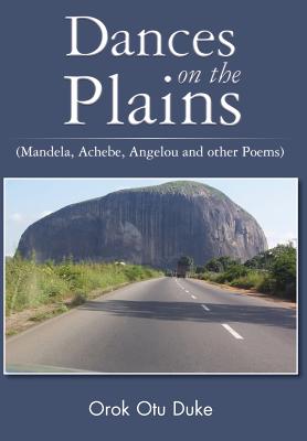 Dances on the Plains (Mandele, Achebe, Angelou and Other Poems)