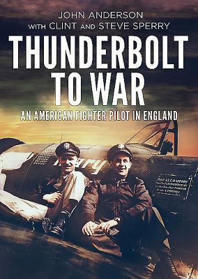 Thunderbolt to War - An American Fighter Pilot in England