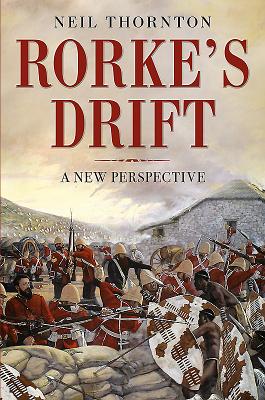 Rorke's Drift: A New Perspective