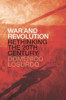 War and Revolution: Rethinking the Twentieth Century