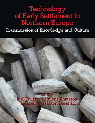 Image for Technology of Early Settlement in Northern Europe: Transmission of Knowledge and Culture (Volume 2) (Early Settlement of Northern Europe) [Hardcover] Apel, Jan; Glorstad, Hakon; Knutsson, Helena and Knutsson, Kjel