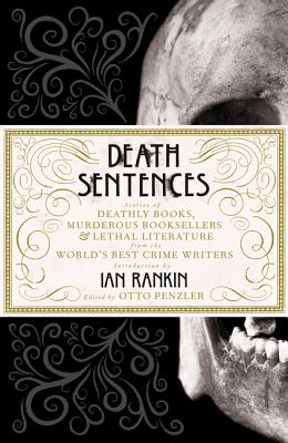 Death Sentences: Stories of Deathly Books, Murderous Booksellers and Lethal Literature