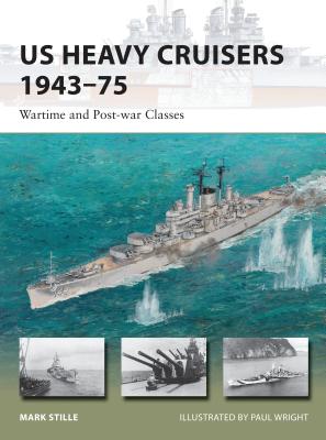 US Heavy Cruisers 194375: Wartime and Post-war Classes (New Vanguard, 214)