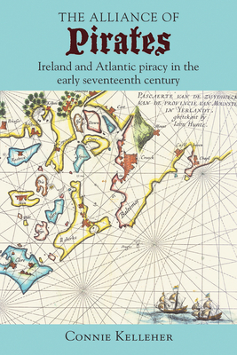 The Alliance of Pirates: Ireland and Atlantic piracy in the early seventeenth century