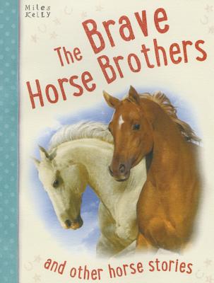 Image for The Brave Horse Brothers and other horse stories