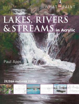 Image for Lakes, Rivers & Streams in Acrylic: What to Paint