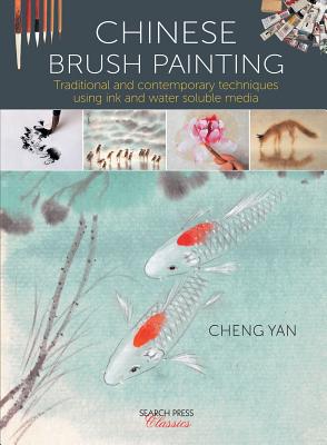 Image for Chinese Brush Painting: Traditional and Contemporary Techniques Using Ink and Water Soluble Media