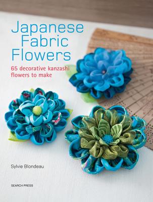 Image for Japanese Fabric Flowers: 65 Decorative Kanzashi Flowers to Make