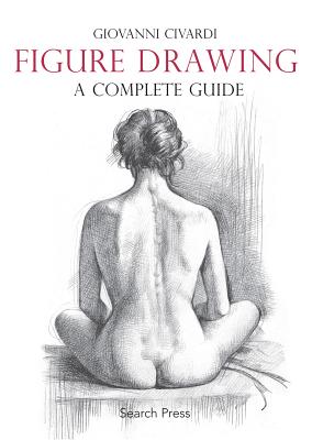 Image for Figure Drawing: A Complete Guide (Art of Drawing) Figure Drawing: A Complete Guide (Art of Drawing)