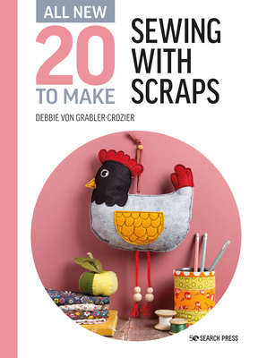 All-New Twenty to Make: Sewing with Scraps (All New 20 to Make)