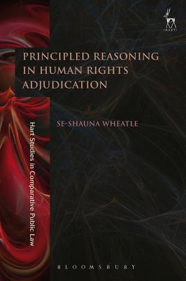 Principled Reasoning in Human Rights Adjudication (Hart Studies in Comparative Public Law)