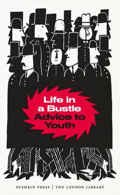 Life in a Bustle: Advice to Youth (The London Library)