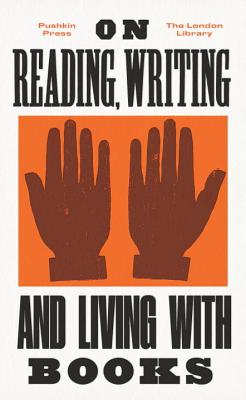 On Reading, Writing and Living with Books (The London Library)