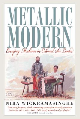 Metallic Modern: Everyday Machines in Colonial Sri Lanka