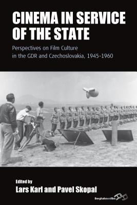 Cinema in Service of the State: Perspectives on Film Culture in the GDR and Czechoslovakia, 1945-1960 (Film Europa, 18)