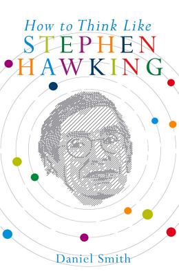 How to Think Like Stephen Hawking [Paperback] Smith, Daniel