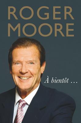 Roger Moore: bientt [Hardcover] Moore, Roger