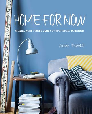 Home for Now: Making your rented space or first house beautiful