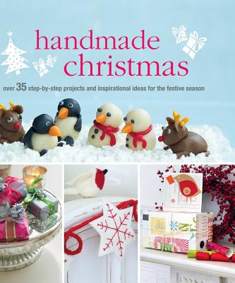 Image for Handmade Christmas: Over 35 step-by-step projects and inspirational ideas for the festive season Handmade Christmas: Over 35 step-by-step projects and inspirational ideas for the festive season
