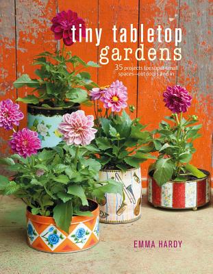Image for Tiny Tabletop Gardens: 35 projects for super-small spaces?outdoors and in