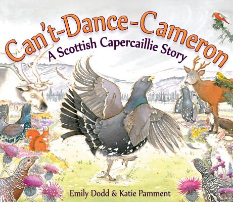 Can't-Dance-Cameron: A Scottish Capercaillie Story (Picture Kelpies)