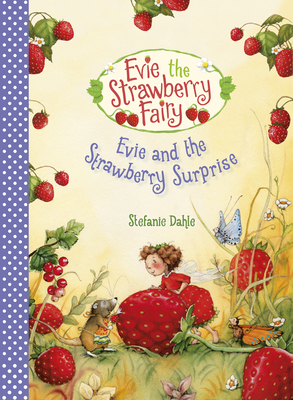 Image for Evie and the Strawberry Surprise (Evie the Strawberry Fairy, 3) Evie and the Strawberry Surprise (Evie the Strawberry Fairy, 3)