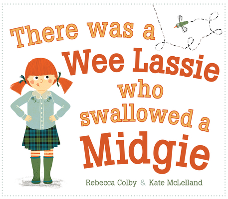 Image for There Was a Wee Lassie Who Swallowed a Midgie (Picture Kelpies) There Was a Wee Lassie Who Swallowed a Midgie (Picture Kelpies)