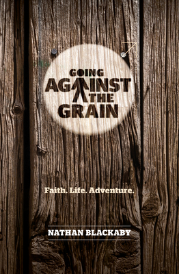 Image for Going Against the Grain: Faith. Life. Adventure (Manual)