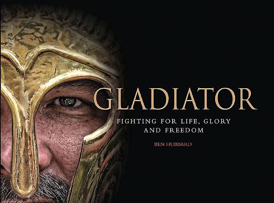 Gladiator: Fighting for Life, Glory and Freedom (Landscape History)