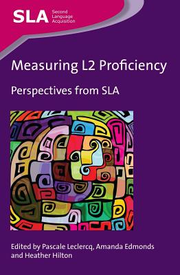 Measuring L2 Proficiency: Perspectives from SLA (Second Language Acquisition, 78)