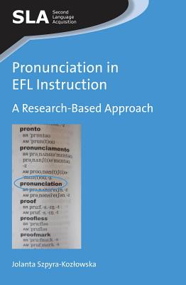 Pronunciation in EFL Instruction: A Research-Based Approach (Second Language Acquisition, 82)