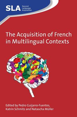 Image for The Acquisition of French in Multilingual Contexts (Second Language Acquisition, 94) The Acquisition of French in Multilingual Contexts (Second Language Acquisition, 94)