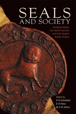 Seals and Society: Medieval Wales, the Welsh Marches and their English Border Region