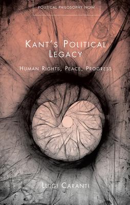 Kant's Political Legacy: Human Rights, Peace, Progress (Psychometric Monographs)