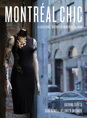 Montral Chic: A Locational History of Montral Fashion (Urban Chic)
