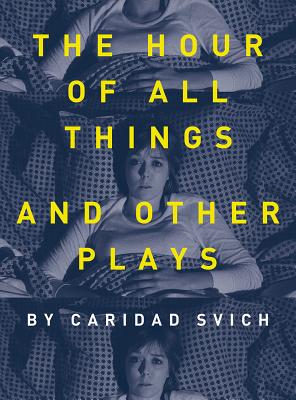 The Hour of All Things and Other Plays (Playtext)