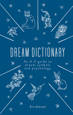 Image for The Dream Dictionary: An A-Z guide to dream symbols and psychology