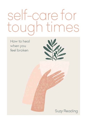 Self-Care For Tough Times: How To Heal In Times Of