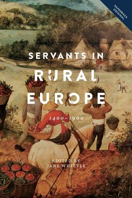 Servants in Rural Europe: 1400-1900 (People, Markets, Goods: Economies and Societies in History, 11)
