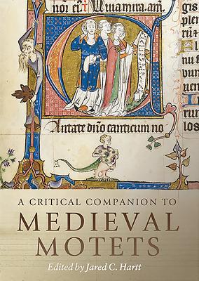 Critical Companion to Medieval Motets (Studies in Medieval and Renaissance Music)