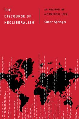 Image for The Discourse of Neoliberalism: An Anatomy of a Powerful Idea (Discourse, Power and Society)