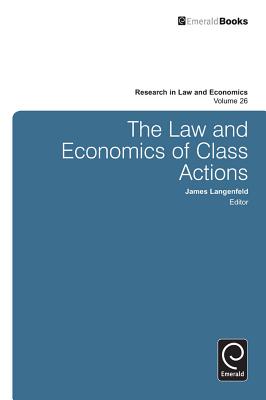 The Law and Economics of Class Actions (Research in Law and Economics, 26)