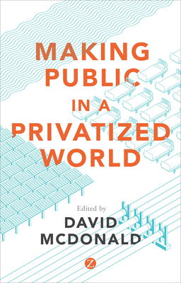 Making Public in a Privatized World: The Struggle for Essential Services