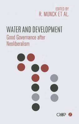 Image for Water and Development: Good Governance after Neoliberalism (Crop (Comparative Research Programme on Poverty))