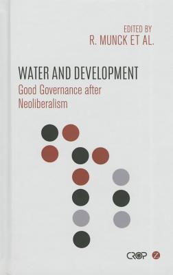 Water and Development: Good Governance after Neoliberalism (Crop International Studies in Poverty Research)