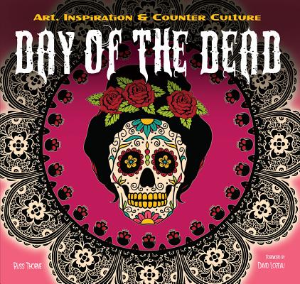 THE DAY OF THE DEAD: ART, INSPIRATION & COUNTER CULTURE (INSPIRATIONS & TECHNIQUES)