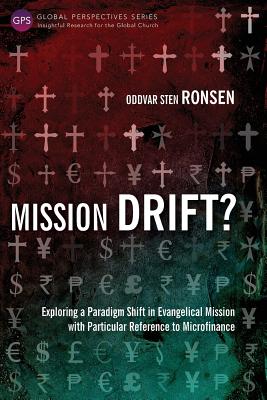 Image for Mission Drift?: Exploring a Paradigm Shift in Evangelical Mission with Particular Reference to Microfinance (Global Perspective Series)