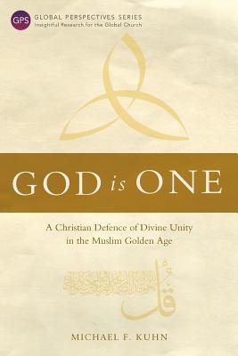 God Is One: A Christian Defence of Divine Unity in the Muslim Golden Age (Global Perspectives)