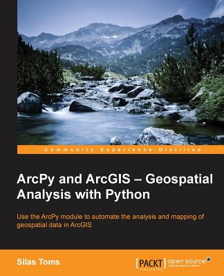 ArcPy and ArcGIS - Geospatial Analysis with Python (Y)
